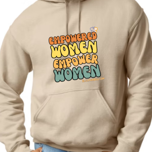 Empowered Women Hoodie (comes in multiple colors)