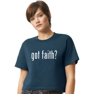 got faith? Cropped Tee (comes in multiple colors)